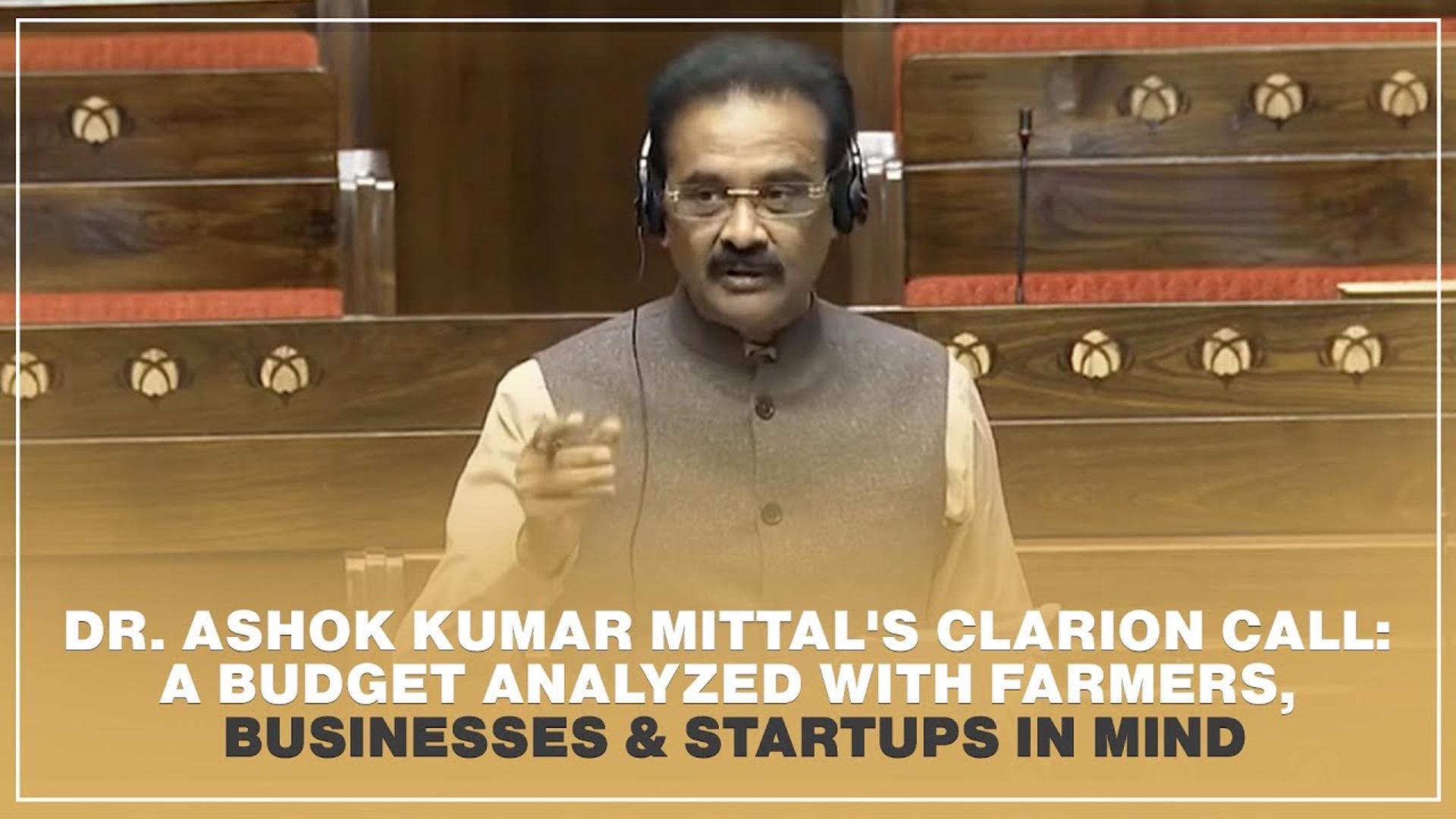 Dr. Ashok Kumar Mittal’s Clarion Call: A Budget Analyzed with Farmers, Businesses & Startups in Mind