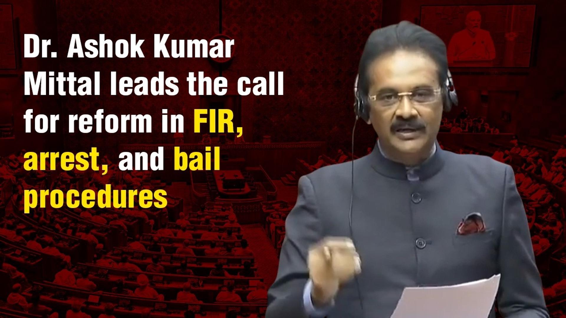 Dr. Ashok Kumar Mittal leads the call for reform in FIR, arrest, and bail procedures