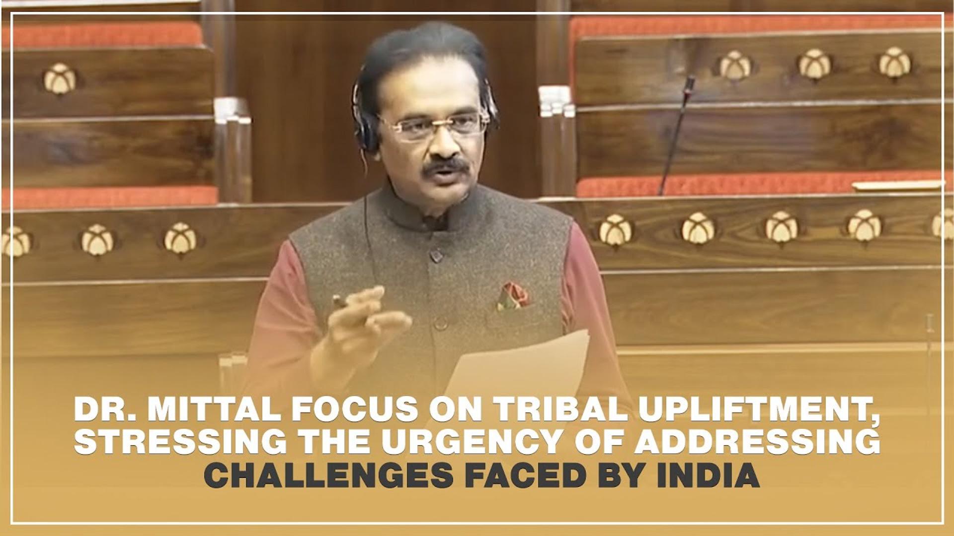 Dr. Mittal focus on tribal upliftment, stressing the urgency of addressing challenges faced by India