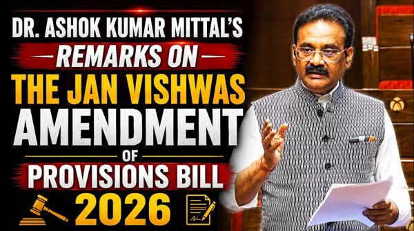 Dr. Ashok Kumar Mittal’s Remarks On The Jan Vishwas Amendment of Provisions Bill 2026