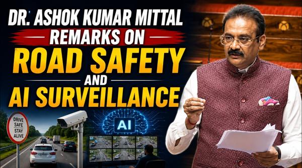 Dr. Ashok Kumar Mittal Remarks on Road Safety And AI Surveillance